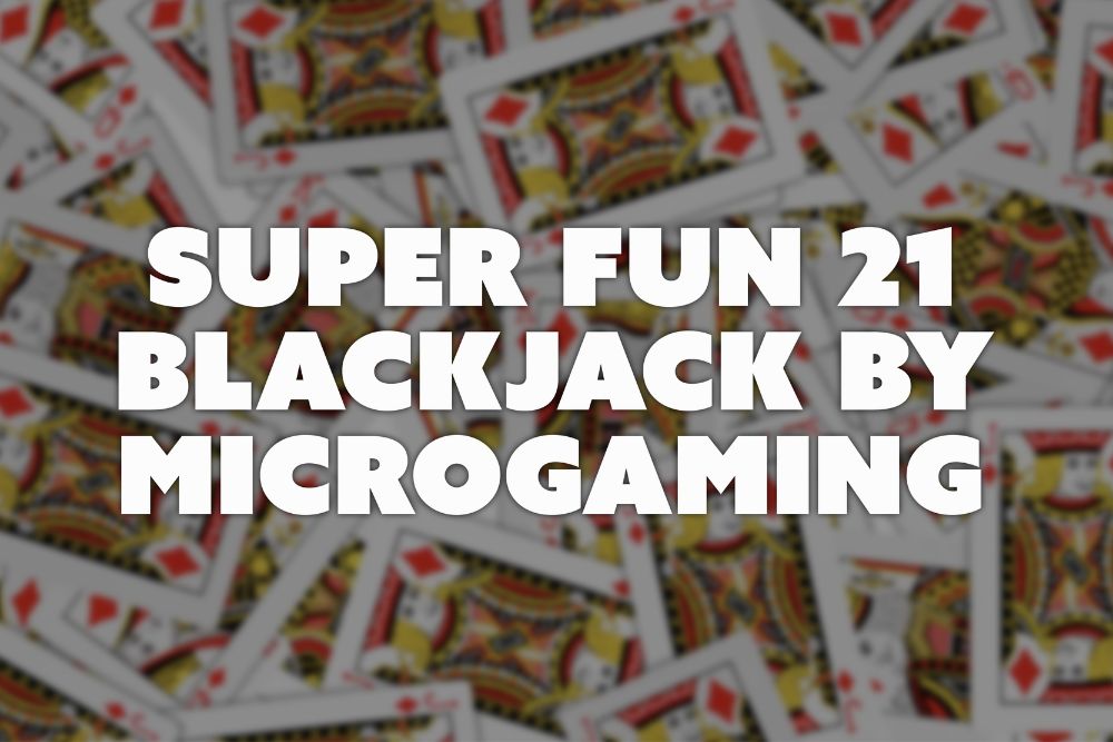 Super Fun 21 Blackjack Review