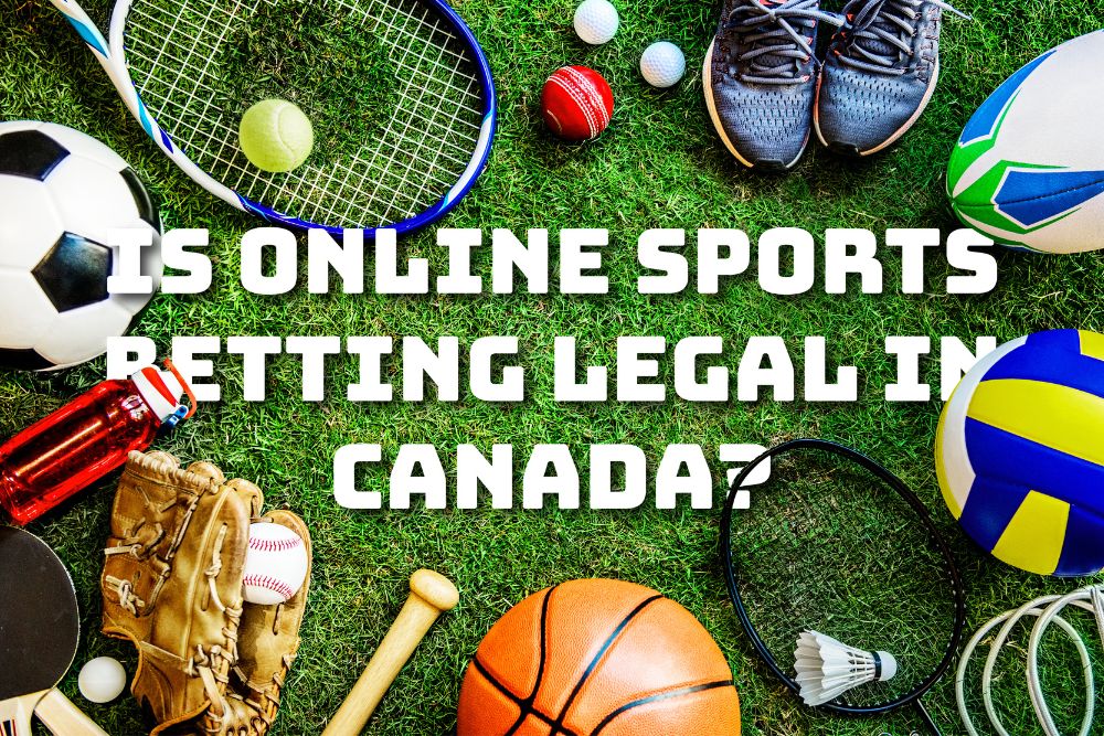 Is Online Sports Betting Legal in Canada?