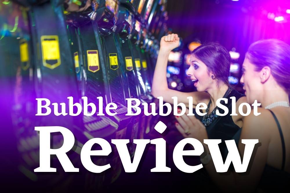 Bubble Bubble Slot Review