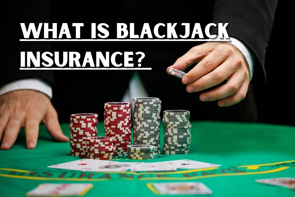 What is Blackjack Insurance and Why do you need it